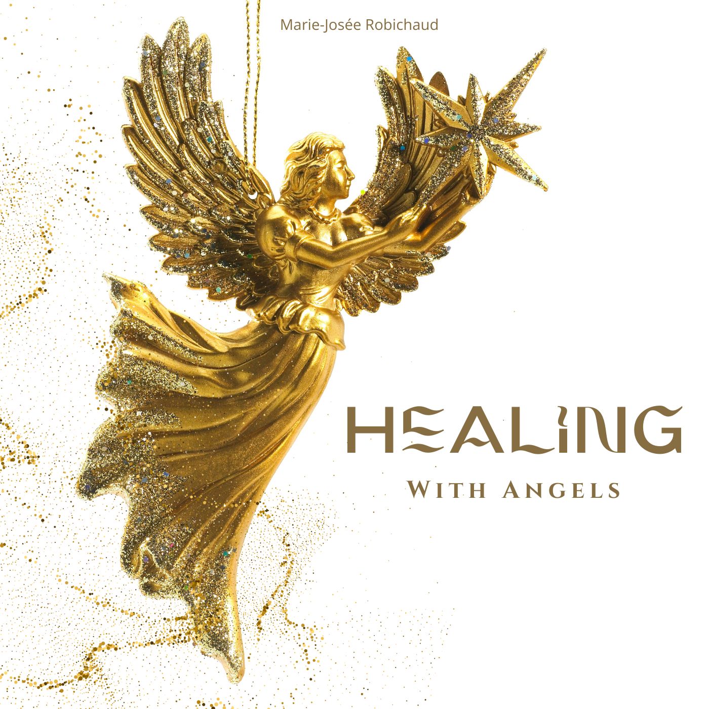 Healing with Angels de Josée Robichaud - Le Grand Changement